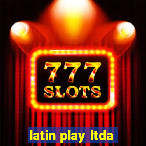 latin play ltda